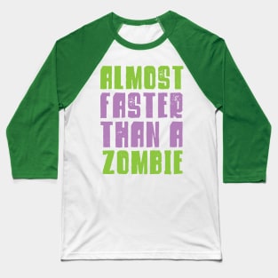 Halloween Running Shirt - Almost Faster Than A Zombie Baseball T-Shirt